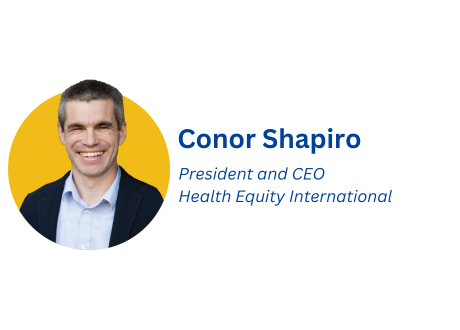 A small photo of Conor Shapiro in front of a yellow circle with words "Conor Shapiro President and CEO Health Equity International" to the right of the image.