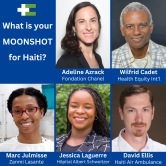 A grid made up of six squares with different content in each square. The top left square says "What is your Moonshot for Haiti". To the right of that text is a photo of Adeline Azrack of Fondation Chanel. Next to her is a photo of Wilfrid Cadet from HEI/SBH. On the bottom row from the left is a photo of Marc Julmisse from Zanmi Lasante, Jessica Laguerre from Hopital Albert Schweitzer, and David Ellis from Haiti Air Ambulance.